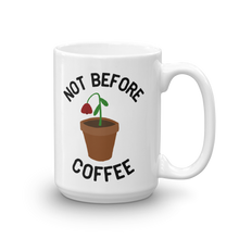 Load image into Gallery viewer, Front view of the larger size Not Before Coffee Mug with the handle facing to the left