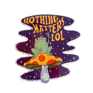 Nothing Matters Sparkly Frog Mushroom 3" Sticker (FREE SHIPPING)