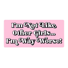 Load image into Gallery viewer, I&#39;m Not Like Other Girls Bumper Sticker (FREE SHIPPING)