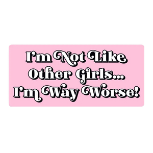 I'm Not Like Other Girls Bumper Sticker (FREE SHIPPING)